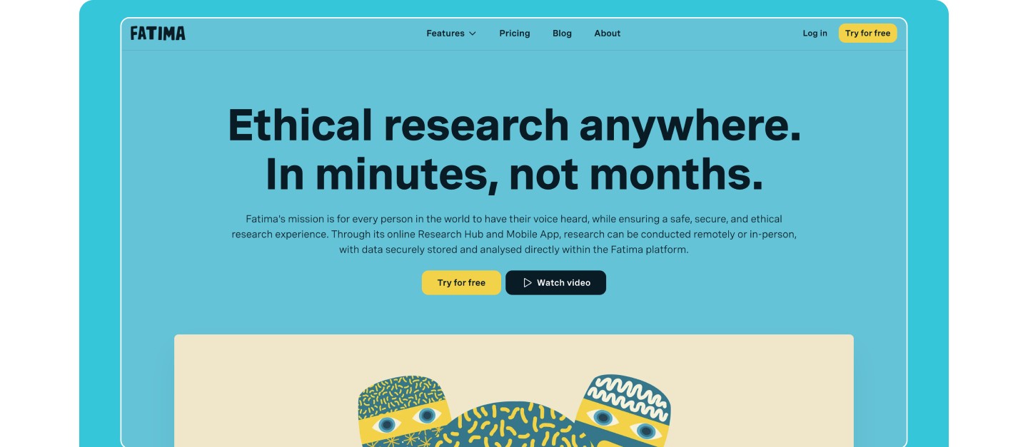 The Fatima marketing site's teal hero: 'Ethical research anywhere. In minutes, not months.' with Try for free and Watch video buttons, and an illustrated group of masked figures peeking up from below.